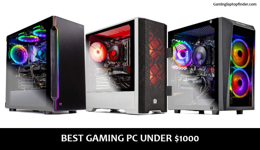 Best Gaming PC Under $1000