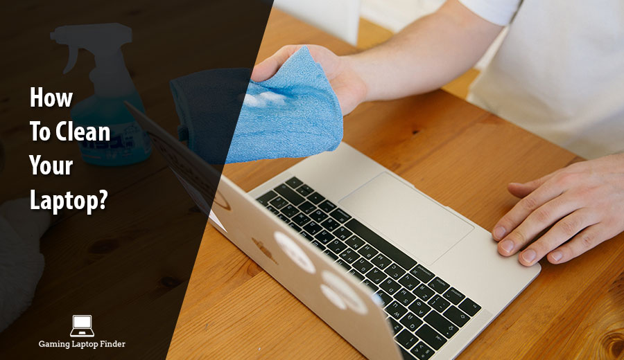 How to Clean your Laptop Screen, Keyboard, and Hardware?