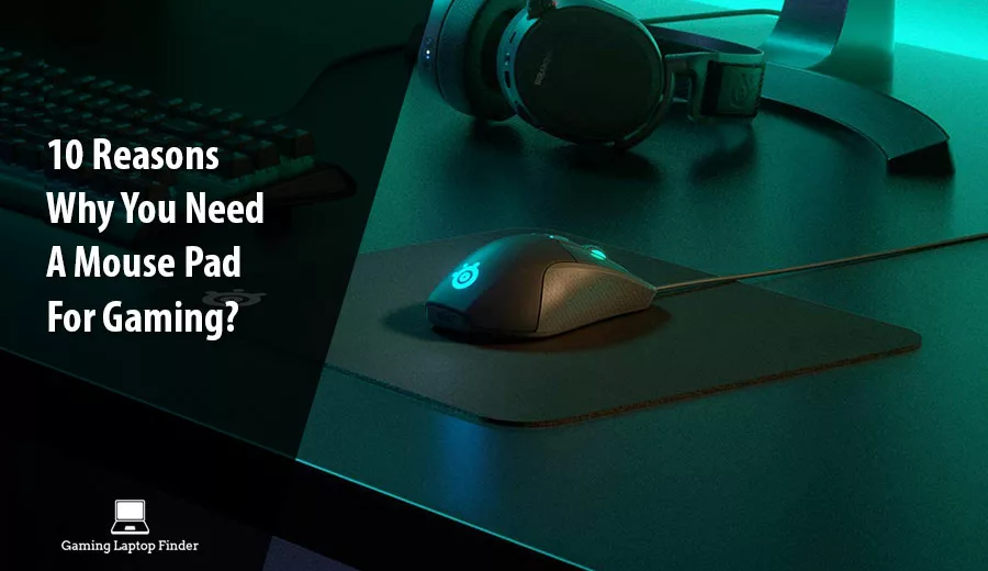 10 Reasons Why You Need A Mouse Pad For Gaming?