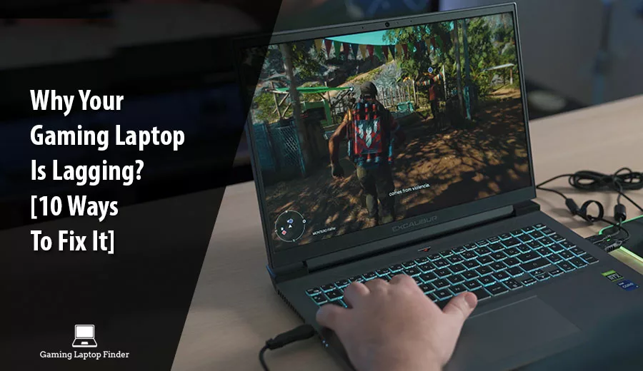 Why Your Gaming Laptop Is Lagging?